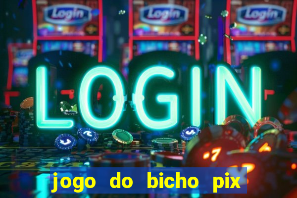 jogo do bicho pix da sorte